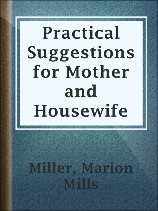 Title details for Practical Suggestions for Mother and Housewife by Marion Mills Miller - Wait list